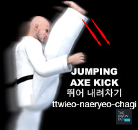 Jumping Axe Kick ( 뛰어 내려차기 ttwieo-naeryeo-chagi )